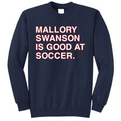 Mallory Swanson Is Good At Soccer Tall Sweatshirt