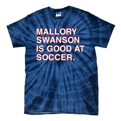 Mallory Swanson Is Good At Soccer Tie-Dye T-Shirt