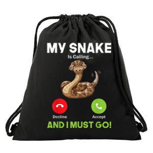 My Snake Is Calling And I Must Go Snakes Owner Zoologist Drawstring Bag