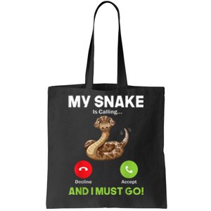 My Snake Is Calling And I Must Go Snakes Owner Zoologist Tote Bag