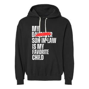 My Son In Law Is My Favorite Child Funny Replaced Daughter Garment-Dyed Fleece Hoodie