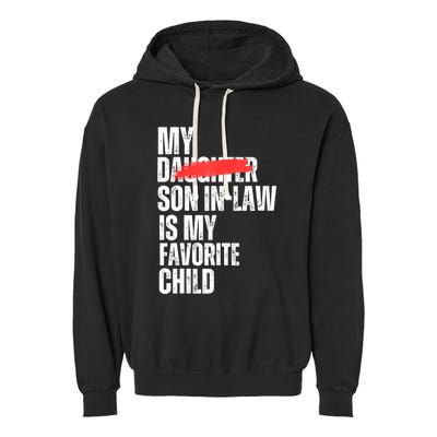 My Son In Law Is My Favorite Child Funny Replaced Daughter Garment-Dyed Fleece Hoodie