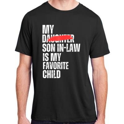 My Son In Law Is My Favorite Child Funny Replaced Daughter Adult ChromaSoft Performance T-Shirt