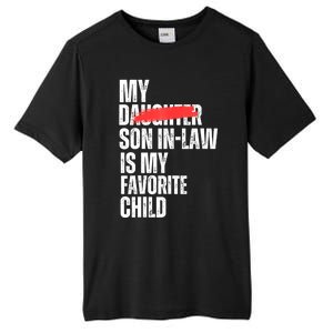 My Son In Law Is My Favorite Child Funny Replaced Daughter Tall Fusion ChromaSoft Performance T-Shirt