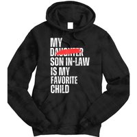 My Son In Law Is My Favorite Child Funny Replaced Daughter Tie Dye Hoodie