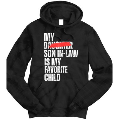 My Son In Law Is My Favorite Child Funny Replaced Daughter Tie Dye Hoodie