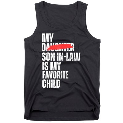 My Son In Law Is My Favorite Child Funny Replaced Daughter Tank Top