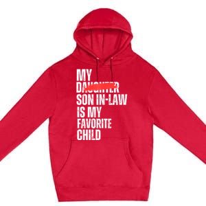 My Son In Law Is My Favorite Child Funny Replaced Daughter Premium Pullover Hoodie