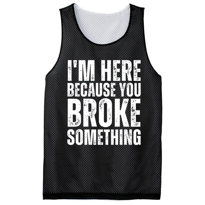 Mechanic Shirt I'm Here Because You Broke Something Mesh Reversible Basketball Jersey Tank