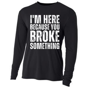 Mechanic Shirt I'm Here Because You Broke Something Cooling Performance Long Sleeve Crew