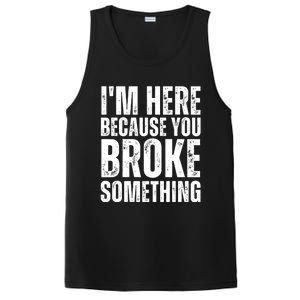 Mechanic Shirt I'm Here Because You Broke Something PosiCharge Competitor Tank