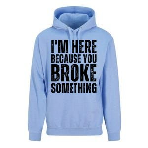 Mechanic Shirt I'm Here Because You Broke Something Unisex Surf Hoodie