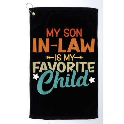 My Son-In-Law Is My Favorite Child Family Humor Dad Mom Golf Towel