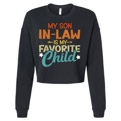 My Son-In-Law Is My Favorite Child Family Humor Dad Mom Cropped Pullover Crew