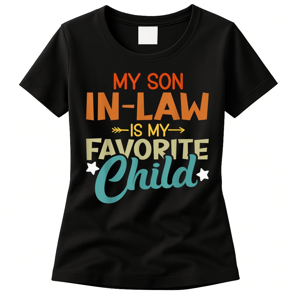 My Son-In-Law Is My Favorite Child Family Humor Dad Mom Womens T-Shirt