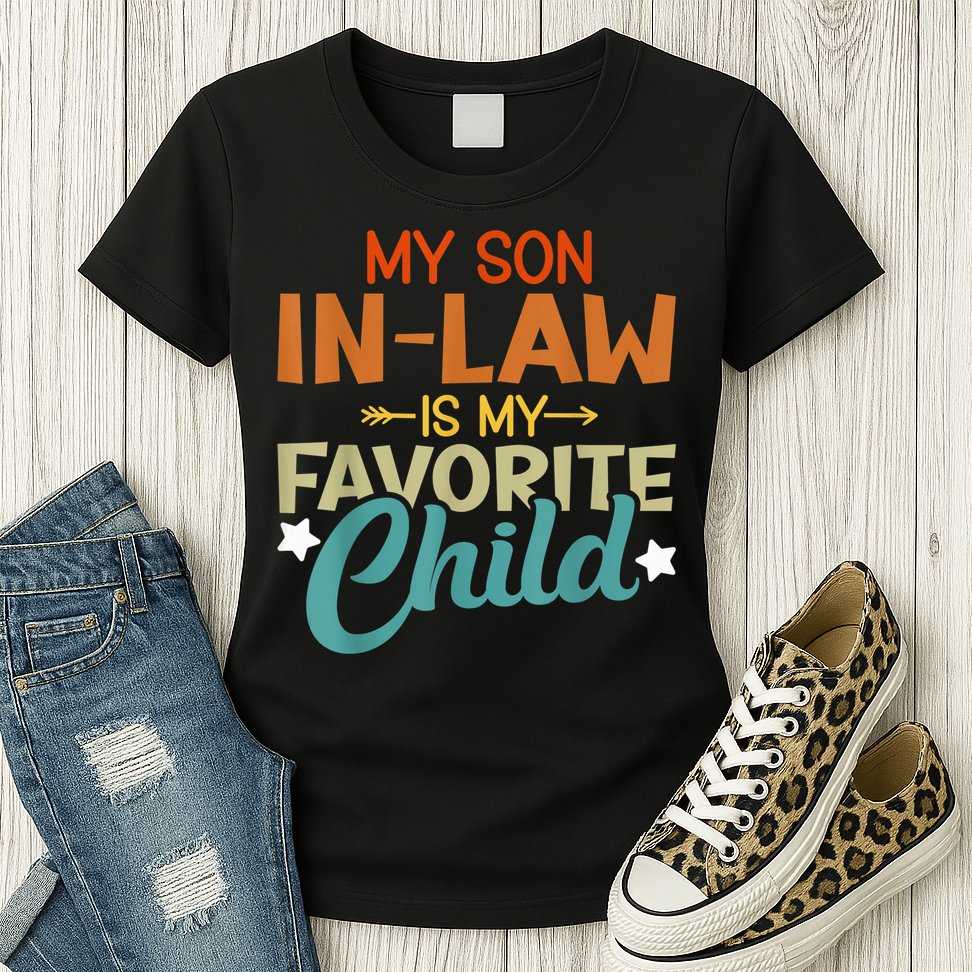 My Son-In-Law Is My Favorite Child Family Humor Dad Mom Womens T-Shirt