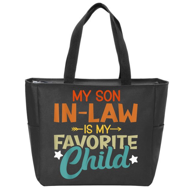 My Son-In-Law Is My Favorite Child Family Humor Dad Mom Zip Tote Bag