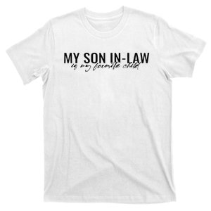 My Son InLaw Is My Favorite Child Funny Family Humor T-Shirt