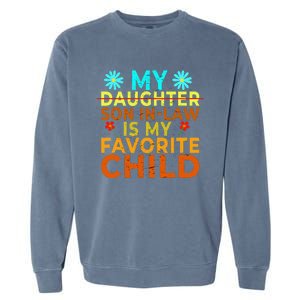 My Son Inlaw Is My Favorite Child Funny Replaced Daughter Garment-Dyed Sweatshirt