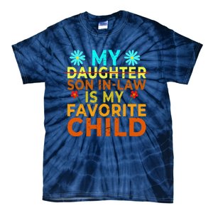 My Son Inlaw Is My Favorite Child Funny Replaced Daughter Tie-Dye T-Shirt