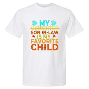 My Son Inlaw Is My Favorite Child Funny Replaced Daughter Garment-Dyed Heavyweight T-Shirt