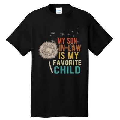 My Son In Law Is My Favorite Child Funny Dandelion Gifts Tall T-Shirt