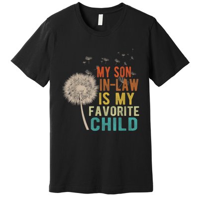 My Son In Law Is My Favorite Child Funny Dandelion Gifts Premium T-Shirt