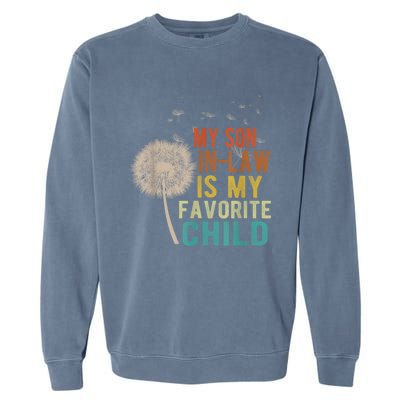 My Son In Law Is My Favorite Child Funny Dandelion Gifts Garment-Dyed Sweatshirt