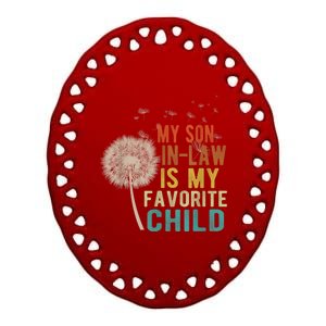 My Son In Law Is My Favorite Child Funny Dandelion Gifts Ceramic Oval Ornament