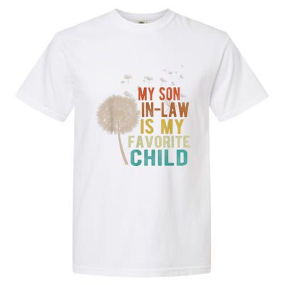 My Son In Law Is My Favorite Child Funny Dandelion Gifts Garment-Dyed Heavyweight T-Shirt