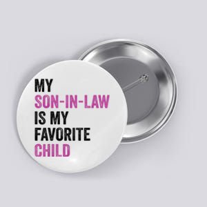 My Son In Law Is My Favorite Child Funny Mother In Law Humor Button