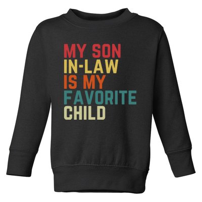 My SonInLaw Is My Favorite Child Family Humor Dad Mom Toddler Sweatshirt