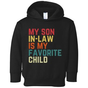 My SonInLaw Is My Favorite Child Family Humor Dad Mom Toddler Hoodie