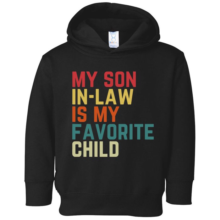 My SonInLaw Is My Favorite Child Family Humor Dad Mom Toddler Hoodie