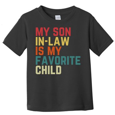 My SonInLaw Is My Favorite Child Family Humor Dad Mom Toddler T-Shirt