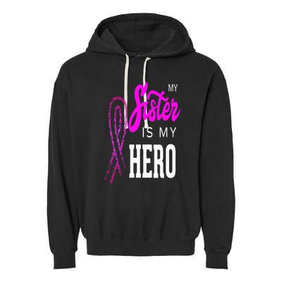 My Sister Is My Hero Breast Cancer Awareness Month Garment-Dyed Fleece Hoodie