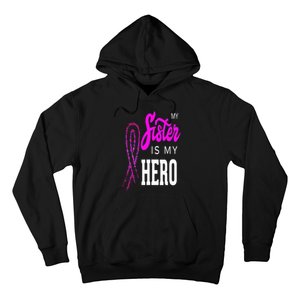 My Sister Is My Hero Breast Cancer Awareness Month Hoodie