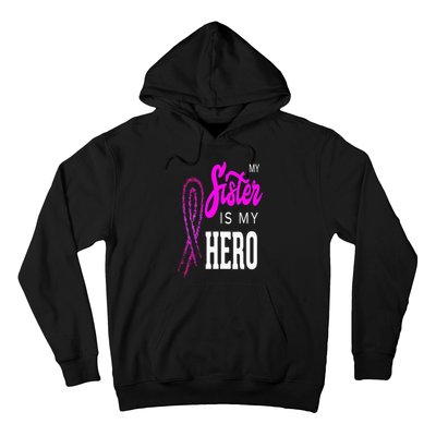 My Sister Is My Hero Breast Cancer Awareness Month Hoodie