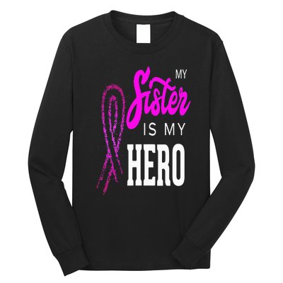 My Sister Is My Hero Breast Cancer Awareness Month Long Sleeve Shirt