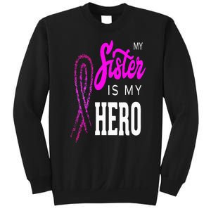 My Sister Is My Hero Breast Cancer Awareness Month Sweatshirt