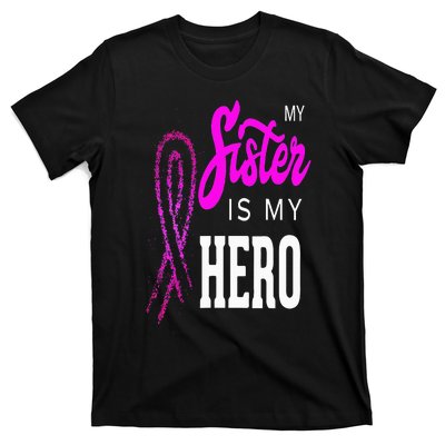 My Sister Is My Hero Breast Cancer Awareness Month T-Shirt