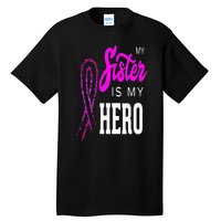 My Sister Is My Hero Breast Cancer Awareness Month Tall T-Shirt