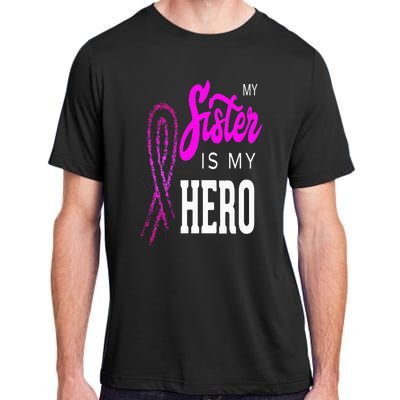 My Sister Is My Hero Breast Cancer Awareness Month Adult ChromaSoft Performance T-Shirt