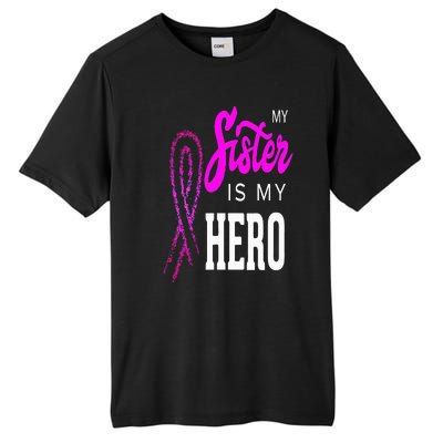 My Sister Is My Hero Breast Cancer Awareness Month Tall Fusion ChromaSoft Performance T-Shirt