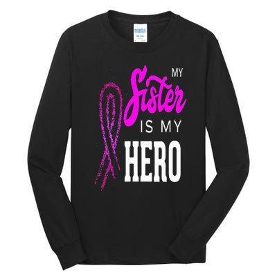 My Sister Is My Hero Breast Cancer Awareness Month Tall Long Sleeve T-Shirt