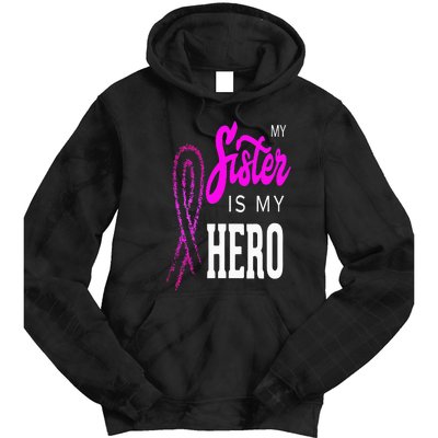 My Sister Is My Hero Breast Cancer Awareness Month Tie Dye Hoodie