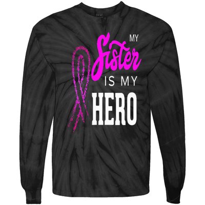 My Sister Is My Hero Breast Cancer Awareness Month Tie-Dye Long Sleeve Shirt