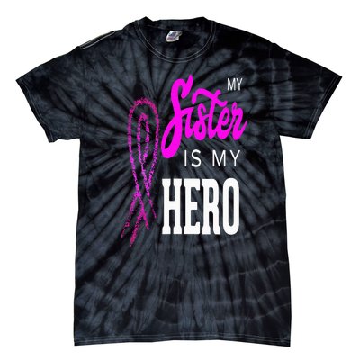 My Sister Is My Hero Breast Cancer Awareness Month Tie-Dye T-Shirt