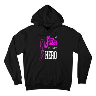 My Sister Is My Hero Breast Cancer Awareness Month Tall Hoodie