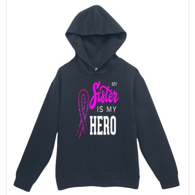 My Sister Is My Hero Breast Cancer Awareness Month Urban Pullover Hoodie